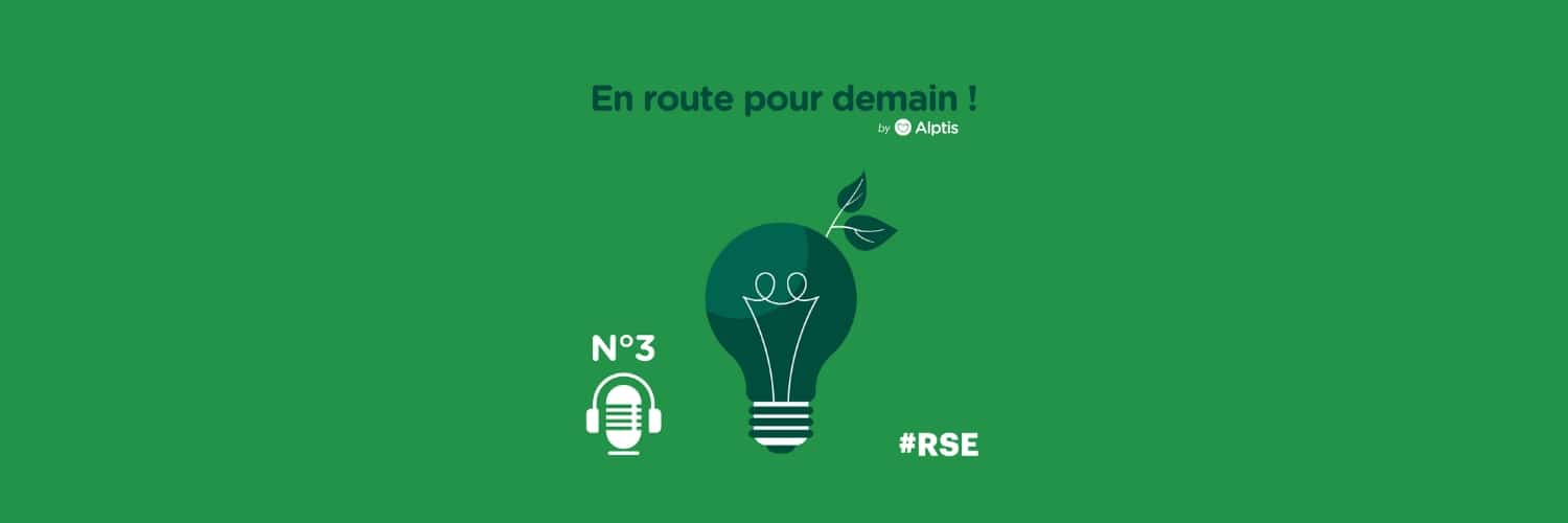 Podcast RSE Alptis "En route pour demain !" #3